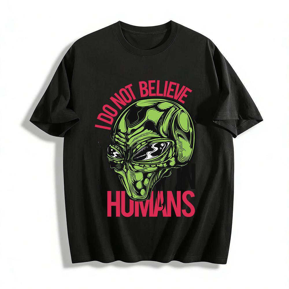 

I Do Not Believe In Humans Alien Graphic Casual T-shirt Pure cotton T-shirt XXS