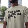 Dads With Beards Are Better T-Shirt, Funny Dad Gift