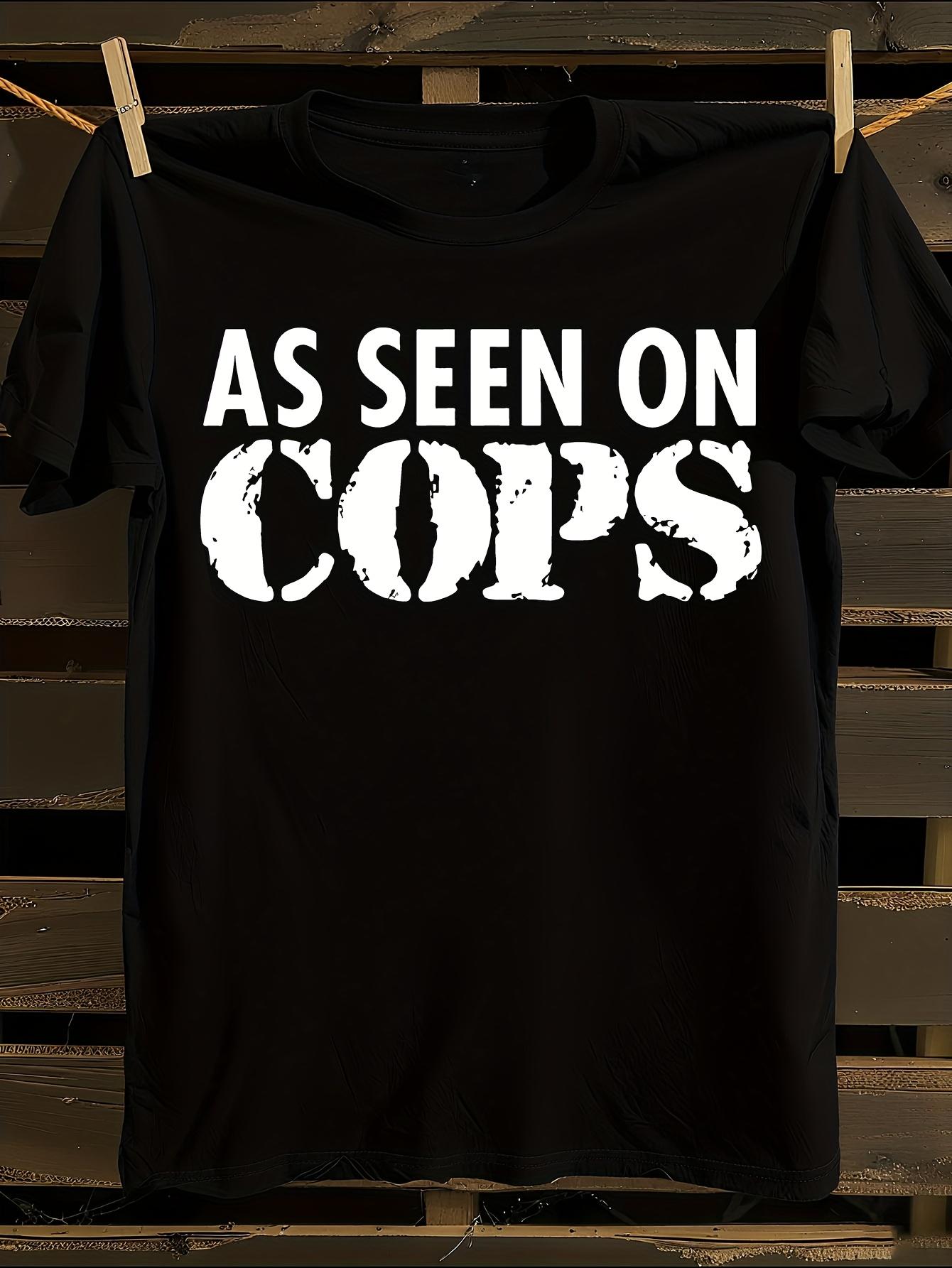 s As Seen On Cops Tshirt XXL