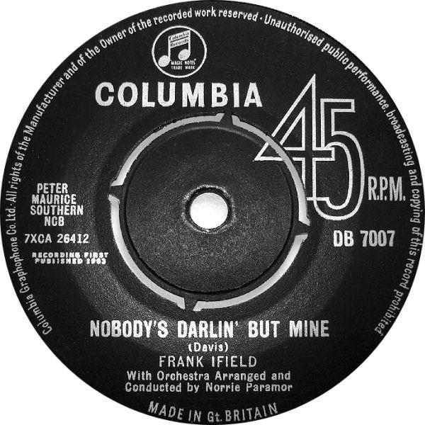 

7inch Record FRANK IFIELD - Nobody s Darlin But Mine DB7007 Columbia 1963 UK Pop Used