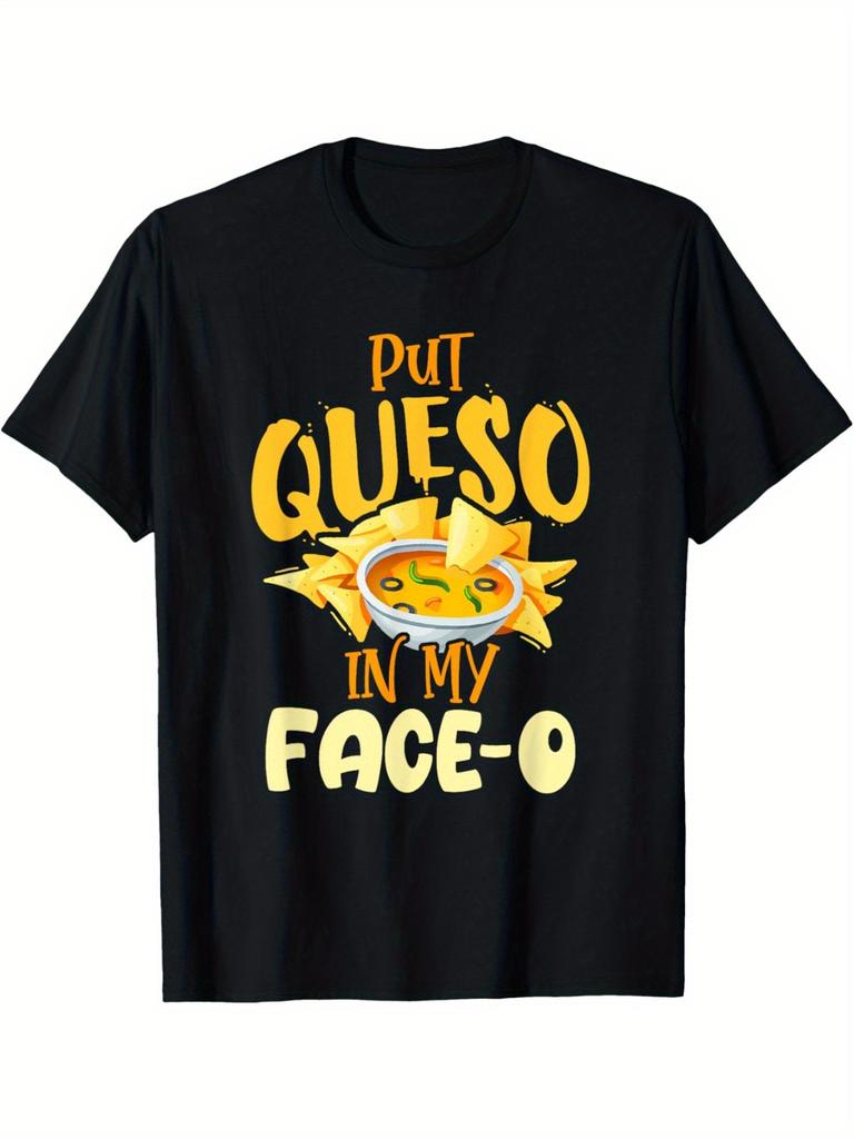 Put Queso In My Face O Funny Nacho Cheese Graphic Tee Men Casual Short Sleeve T-Shirt