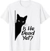 Is-He-Vintage-Dead-Yet Sarcastic Cat Humor Tee T-Shirt