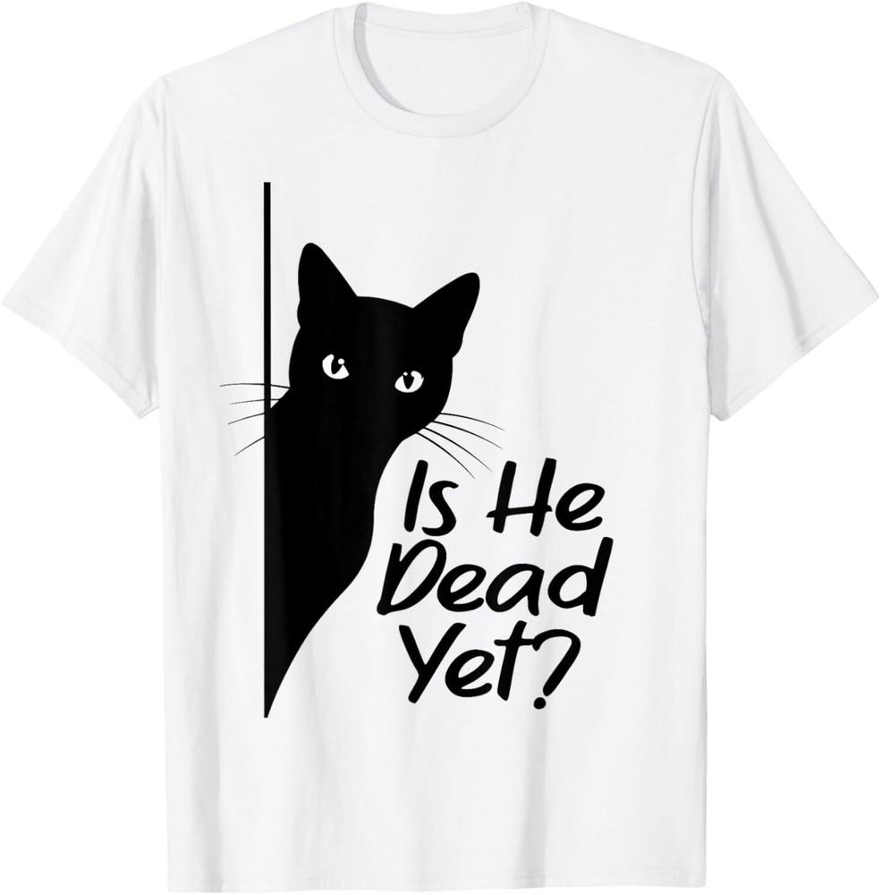 

Is-He-Vintage-Dead-Yet Sarcastic Cat Humor Tee T-Shirt S