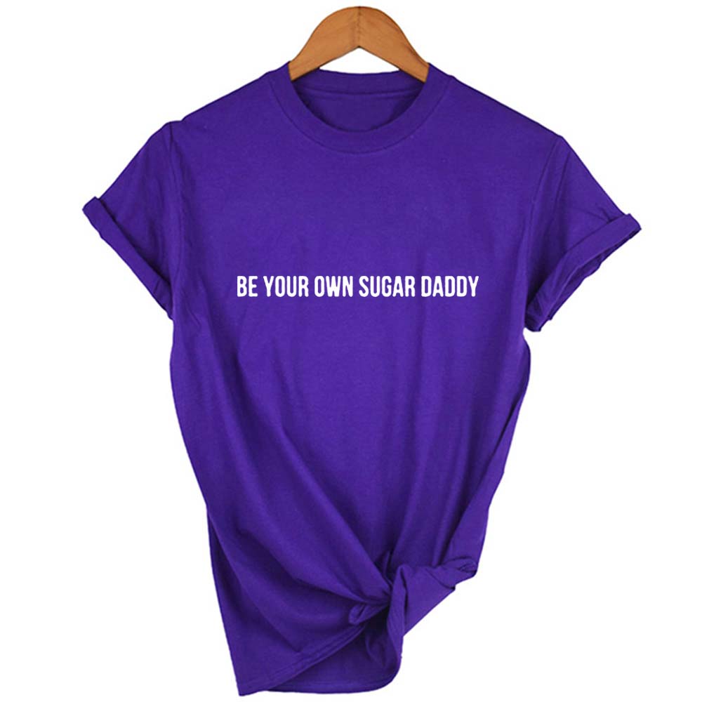 Be Your Own Daddy Casual Tee Shirt Femme Womens Shirts Women Tshirt Letter Print Short