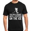Reise T-Shirts für Herren Rundhals-T-Shirt Tägliches Tragen Du hattest eine Chance, bis ich aufs Eis trat Komfort Teenager T-Shirt