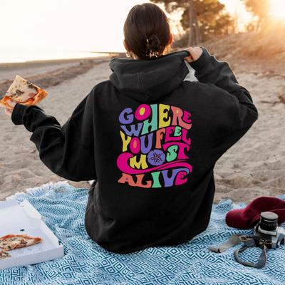 Colored Go Where You Feel Alive Sweatshirts Pullovers Tumblr Fashion Unisex Graphic Women Pure Cotton Top Jumper Hoodie Hoodies