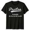 Preston Probably The Best In The World Names Unisexs TShirt Unisexs Tee Top