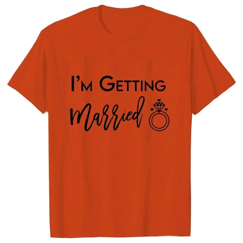 Im Getting Married T Shirt Were Getting Drunk Tops Wedding Ring Single Farewell Tee Friends Bachelorette Hen Party EVJF Tshirt