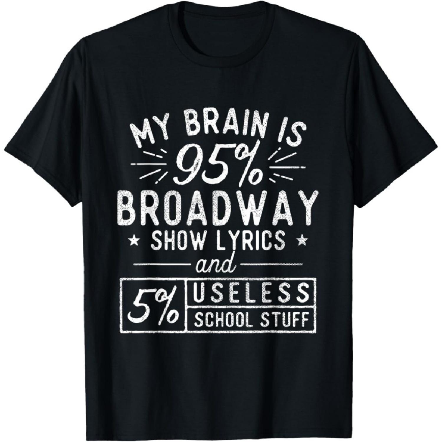 My Brain Is 95% Broadway Lyrics - Actor Theatre Musical T-Shirt(1) S