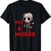 Not A Hugger Funny Jason Friday The 13th Funny Hugger T-Shirt