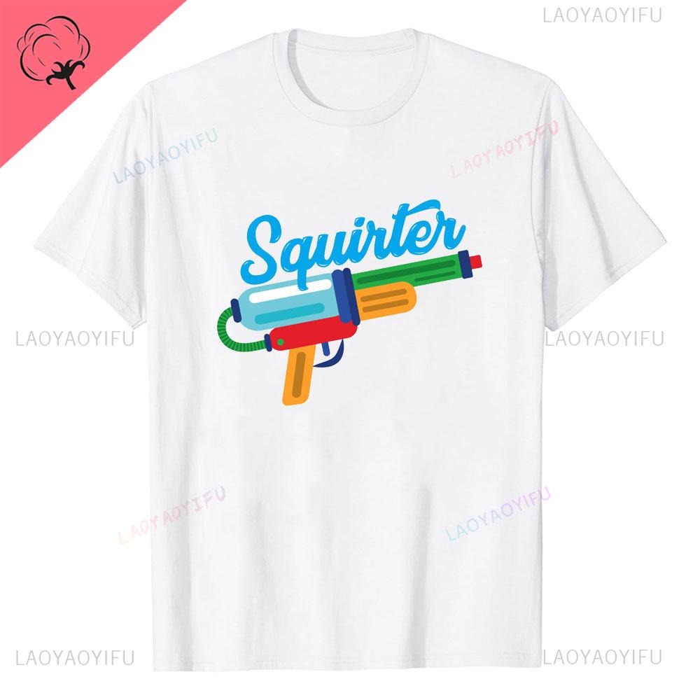 I Love Squirters Adult Humor Tshirt for Her Inappropriate New Arrival Shortsleev Loose Streetwear Casual Printed Tops Tee Shirt