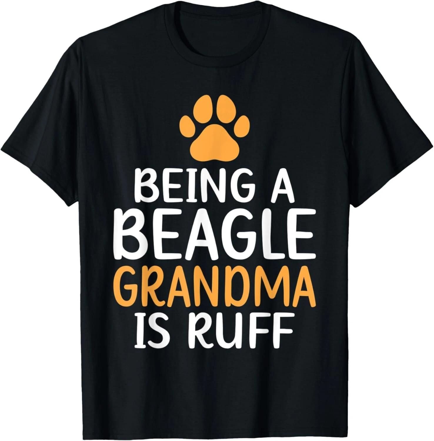 

Being a Beagle Grandma is ruff Beagle Owner Tee Gift Unisex T-Shirt L