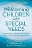 The Welcoming Children with Special Needs : Empowering Christian Special Education Through Purpose, Policies, and Procedures Book