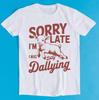 Sorry I'm Late I Was Dilly Dallying Lamb Sheep Humorous Hilarious Witty Humor Funny Meme Gift Tee Gamer Cult Music T Shirt 2196