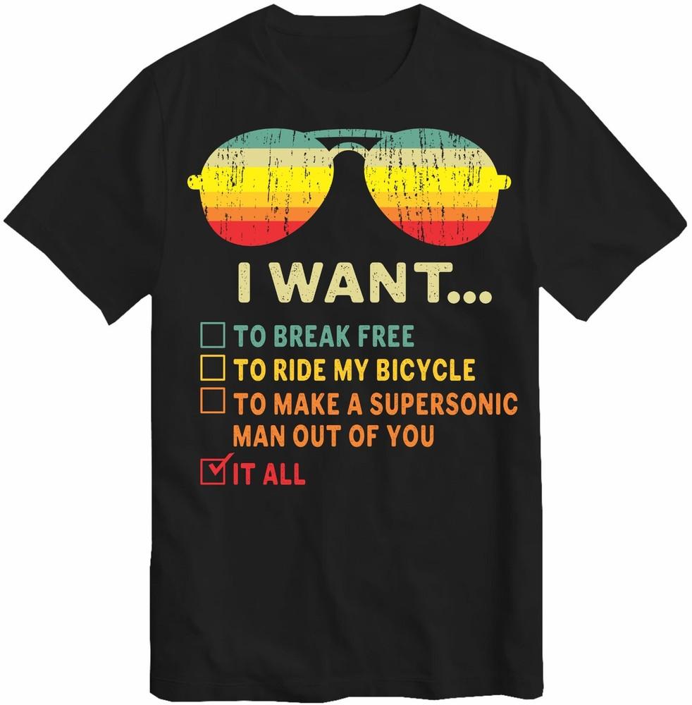 

I Want It All To Break Free T-Shirt Beautiful Birthday Holidays Break Gift Top L