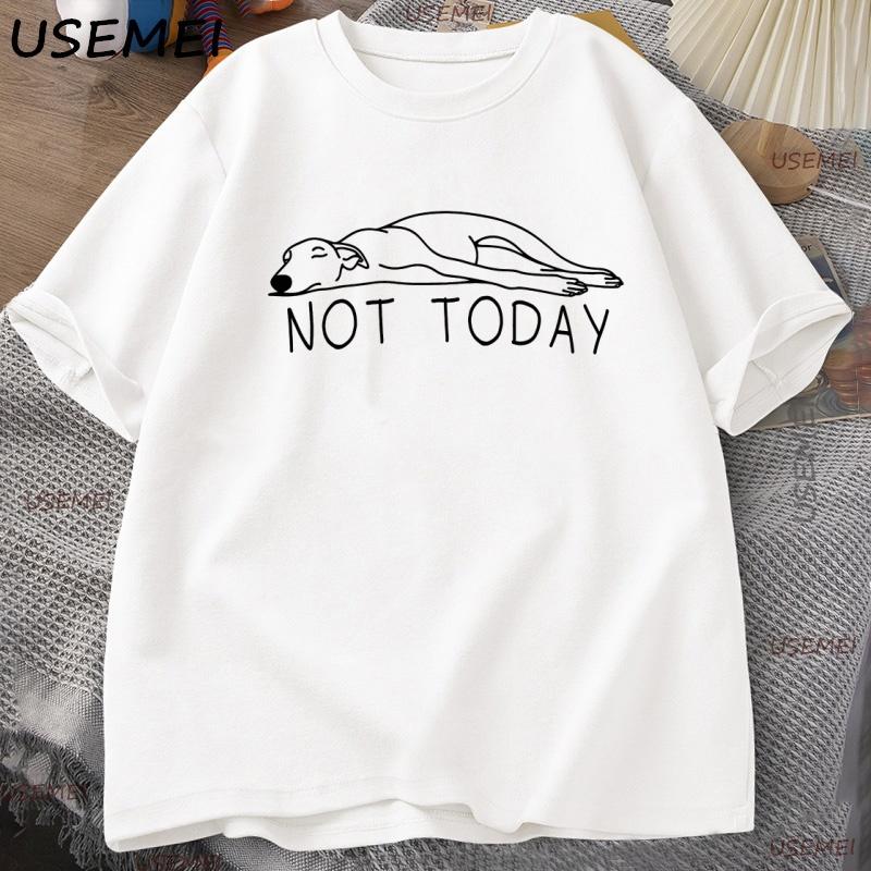 Greyhound Not Today T Shirt Men Women Funny Sighthound Graphic T Shirts Casual Short-sleeve Man Clothes Streetwear