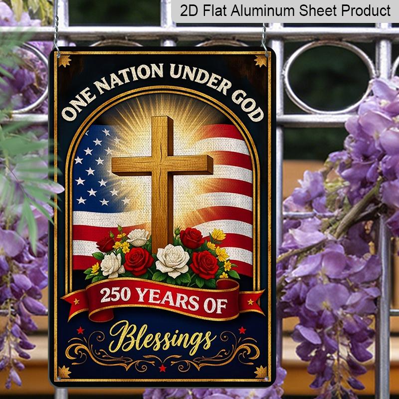 2D Flat Decorative 8×12 Inch Aluminum Plaque Metal Sign | One Nation Under God 250 Years of Blessings: US Flag & Patriotic Floral Design; Celebrate