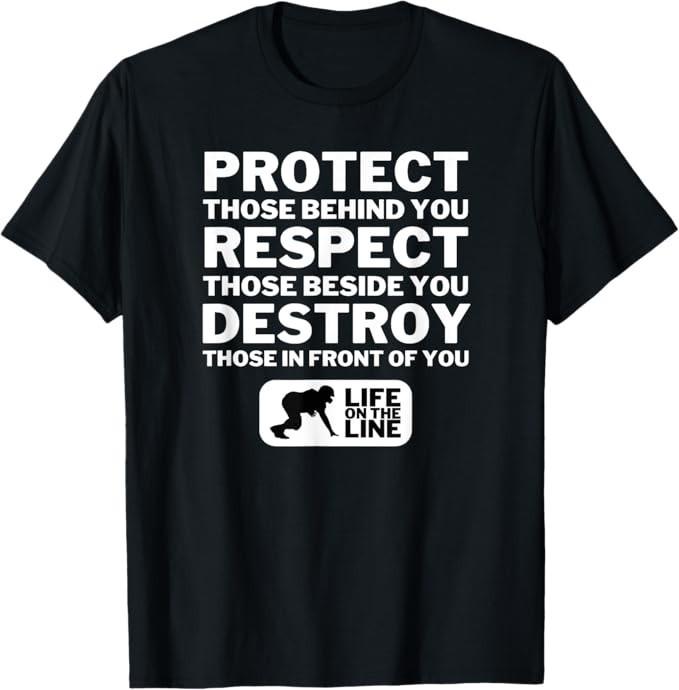 

Football Lineman Design - Protect, Respect, Destroy Motto T-Shirt 3XL