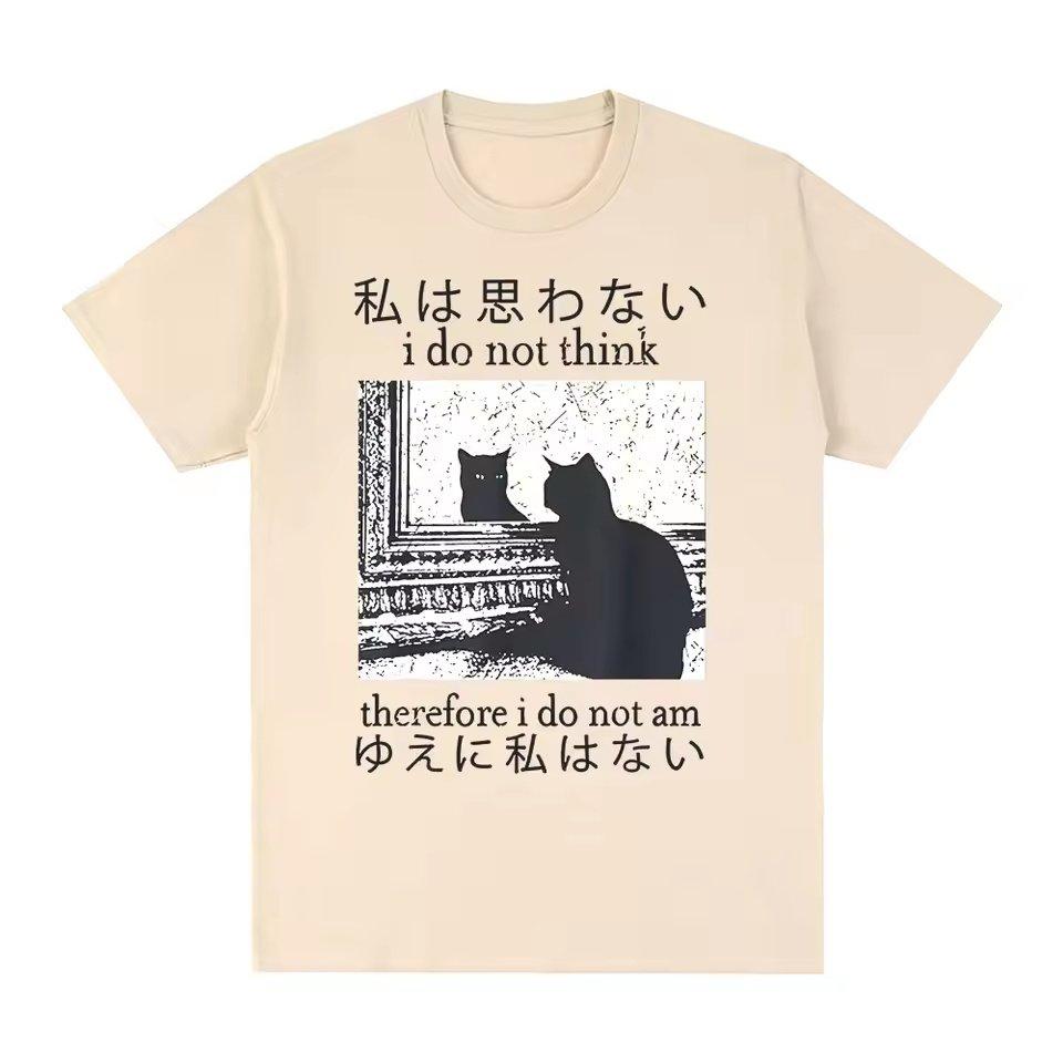 I Do Not Think There Before I Do Not Am Funny Japanese Cat Meme Casual TShirt Mens and Womens Luxury Brand Top