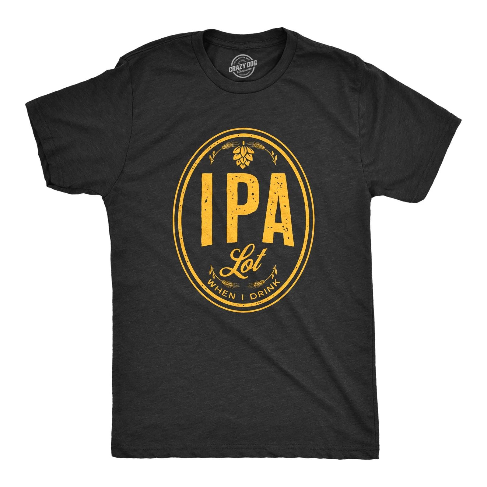 Mens IPA Lot When I Drink T Shirt Funny Craft Beer Lover Drinking Graphic Tee XL