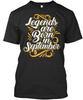 Legends Are Born In September T-Shirt Made In the USA Size S To 5XL