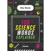 WISE WORDS: 100 SCIENCE WORDS EXPLAINED Discover the Key Words and Terms from the