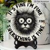 2D Flat 1pc, 8x8 in, Aluminum Metal Sign, Humorous Cat Quote "It'S Fine I'm Fine Everything Is Fine", Round Wall Art Decor, for Door, Home, Room