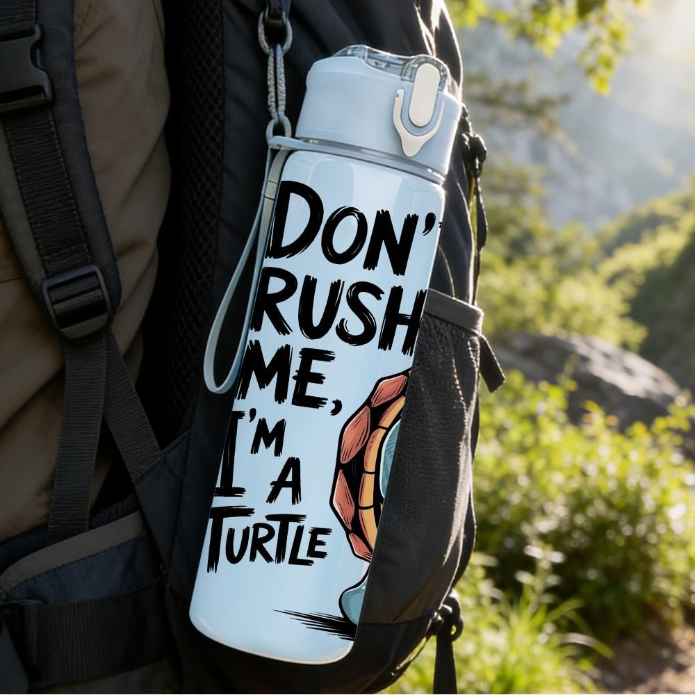 1PC Dont Rush Me I Am A Turtle Print 750ml Color Plastic Sports Water Bottle Leakproof Flip Straw Lid Suitable for Sports Office Home Use