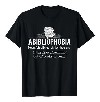 Abibliophobia Fear of Running Out of Books Reader Gift Graphic Tee Breathable Short Sleeve T-Shirt