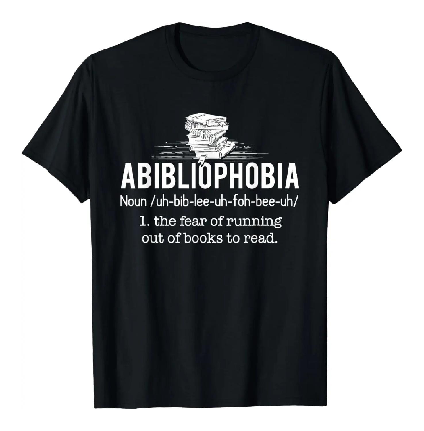

Abibliophobia Fear of Running Out of Books Reader Gift Graphic Tee Breathable Short Sleeve T-Shirt S чёрный