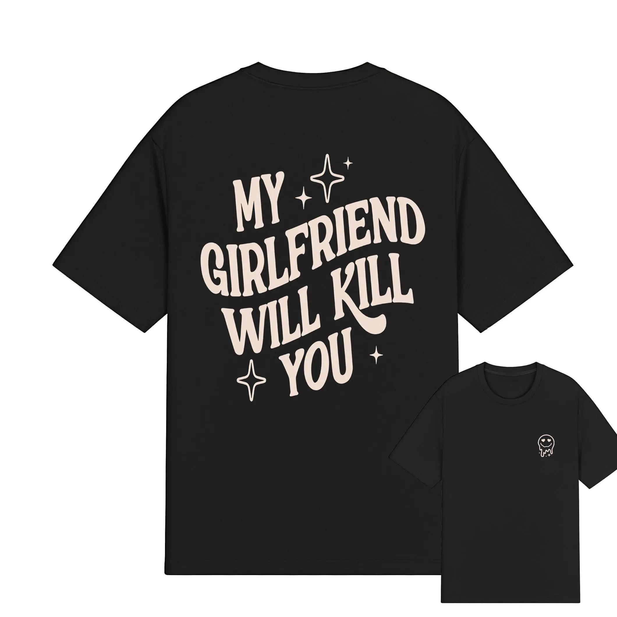 My Girlfriend or Boyfriend Will Get You Hoodie/T-Shirt, Unisex Shirt, Trendy Style, For Men and Women, Gift For Him, For Boyfriend and Girlfriend L