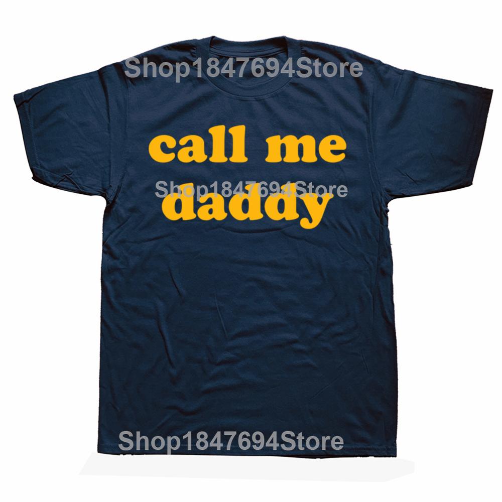 Father Day Gift Unisexs Call Me Daddy Tshirt Funny Fathers Day Graphic Novelty Tee Unisex Clothing Custom Printed Streetwear Y2k S