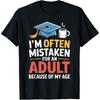 Funny Im Often Mistaken for An Adult Because of My Age T Shirts Unisex Cotton Humor Streetwear Tee Short Sleeve Unisex Clothing