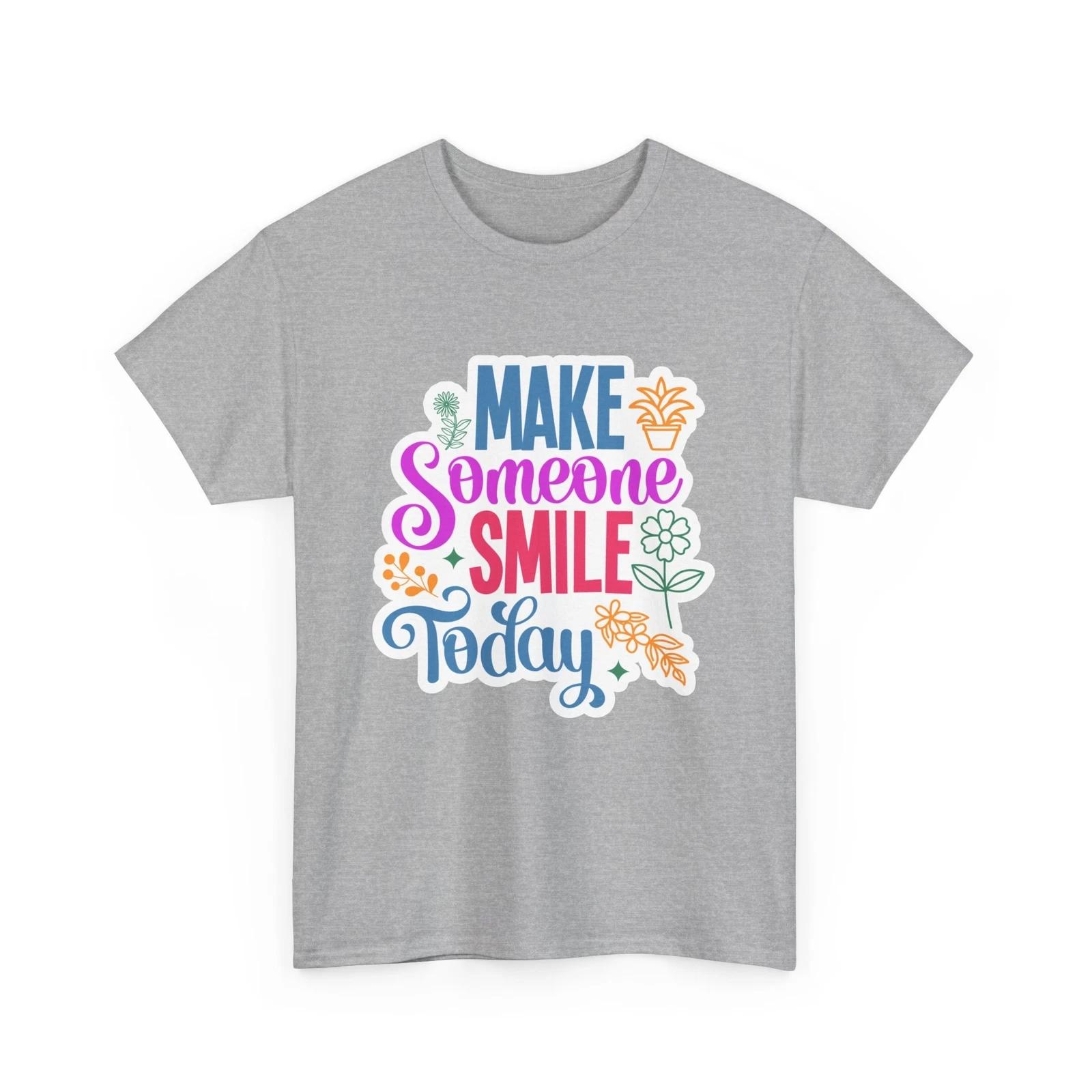Make Someone Smile Today T-Shirt - Classic & Cringy Funny Tee S