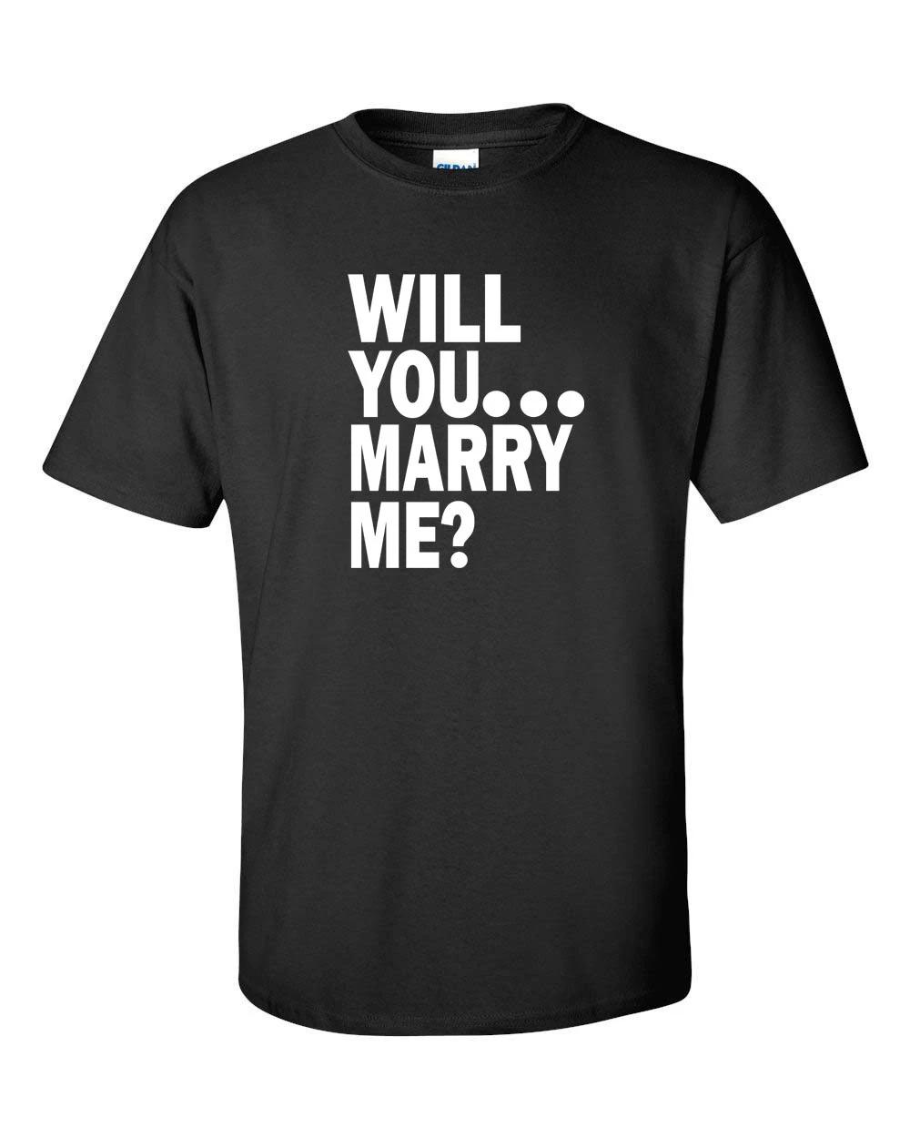 WILL YOU MARRY ME Unique Romantic Wedding Marriage Proposal Tee Shirt 6 COLORS L