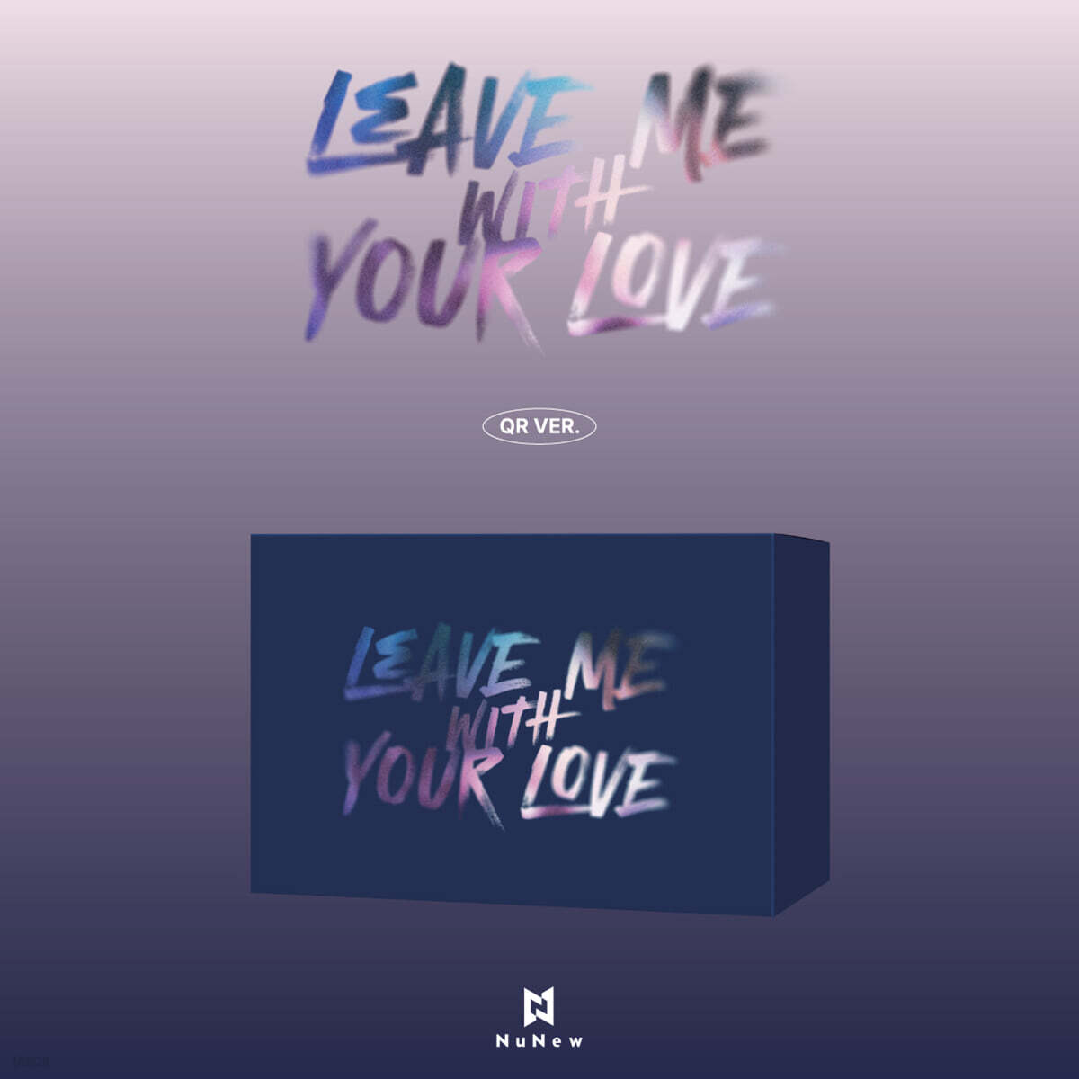 NuNew - Korea Debut Single [LEAVE ME WITH YOUR LOVE] [QR Ver.]