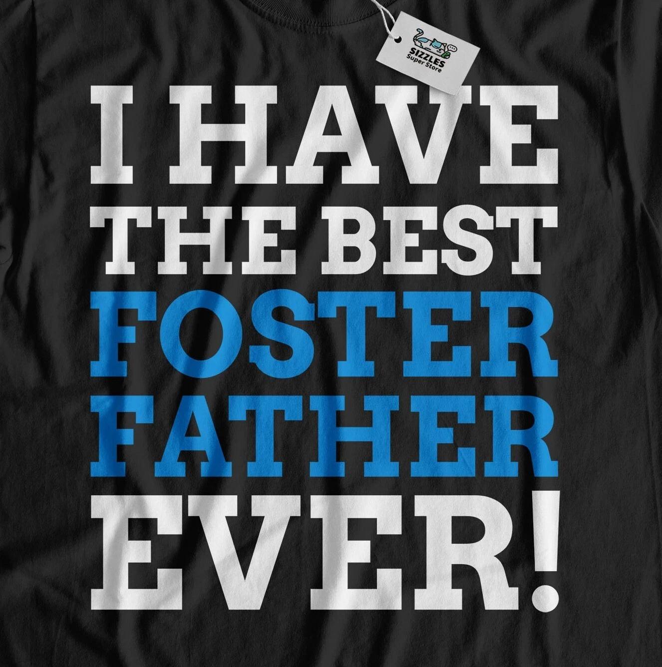 I Have The Best Foster Father Ever! Unisex Funny Adopted Fathers Day T-Shirt 3XL