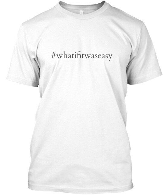 

Whatifitwaseasy The T-Shirt Made in the USA Size S to 5XL L