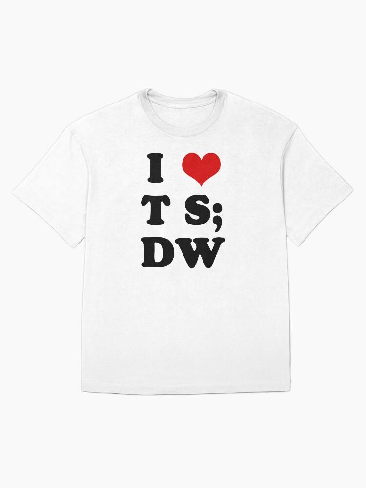 I HEART TS;DW Oversized T-Shirt