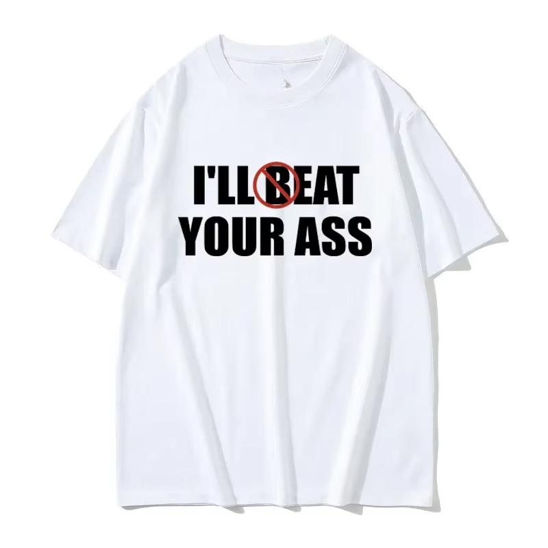 Funny Meme Tshirt I'll Beat Eat Your Ass Pun Joke Print T-shirt Male Short Sleeve Summer Men Women Cotton Fan Gift T Shirt