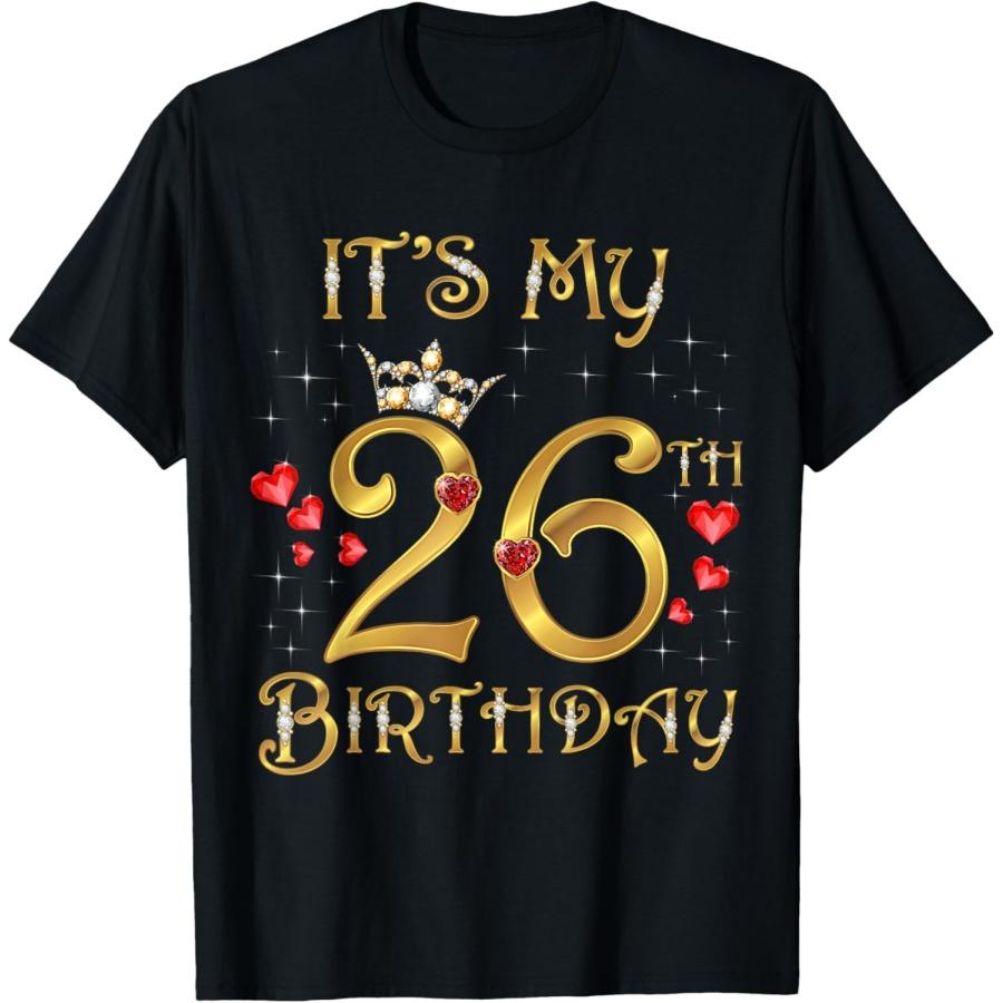 

It s My 26th Birthday, 26 Years Old, 26th Birthday Queen T-Shirt XXXXXL чорний