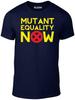 Mutant Equality Now Men's T-Shirt – Superhero Activist Funny Gift Tee