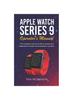 Kniha Apple Watch Series 9 Operator's Manual : The Complete How-to-Guide for Seniors and Beginners To Master the Smartwatch In No Time