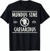 2025/Mundus Sine Caesaribus T-shirt Hommes Femmes, Tee-shirt Unisexe T-shirt Unisexe