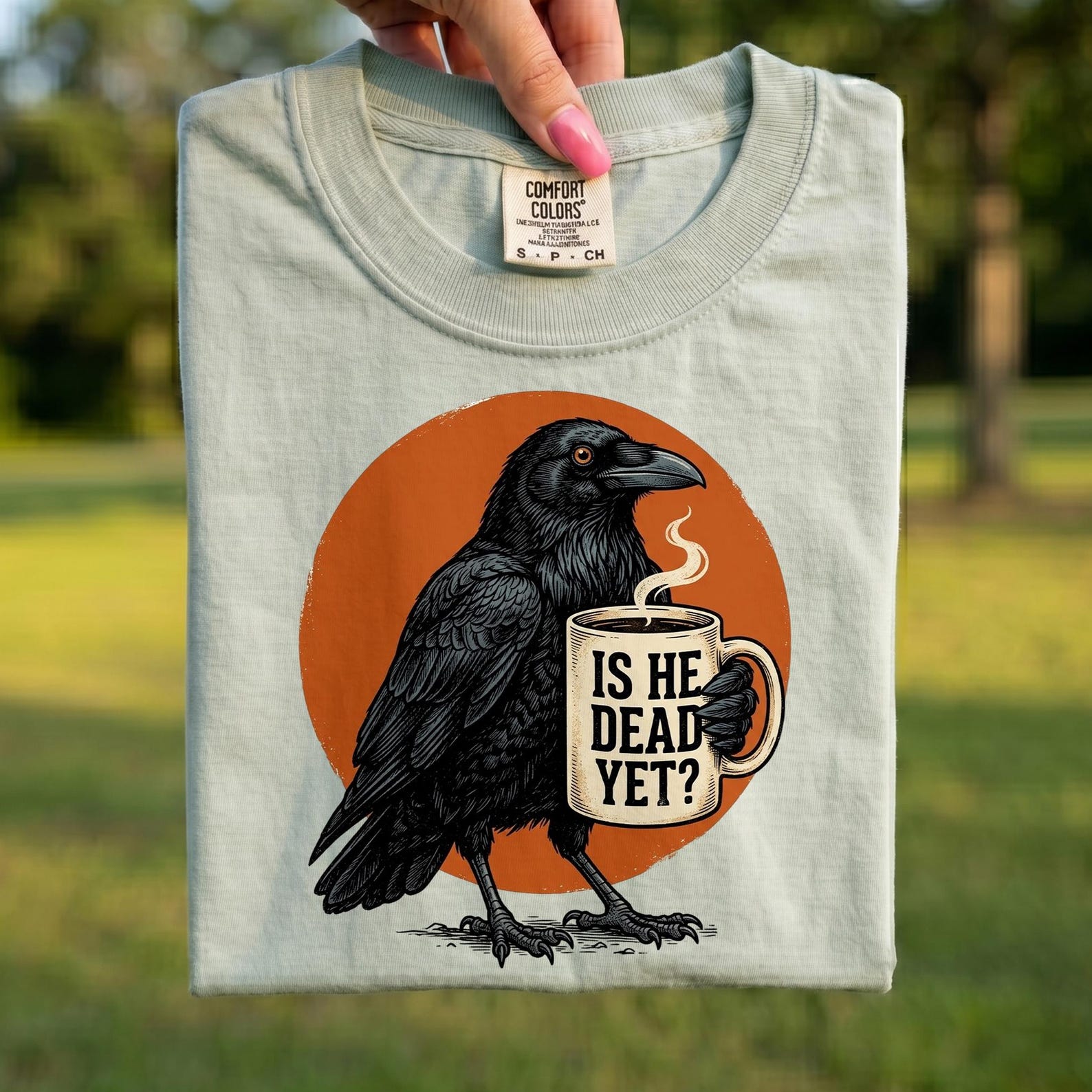 Comfort Colors® - Is He Dead Yet Crow Coffee Shirt, Funny Dark Humor Raven Tee, Sarcastic Gothic Lover Gift, Weird Bird Shirt M