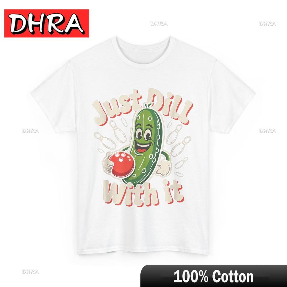 Just Dill with It Shirt Pickle Bowling Ball Humor Funny TShirt Urban Female Tshirts Bold Creative Edgy Tee Streetwear Harajuku S