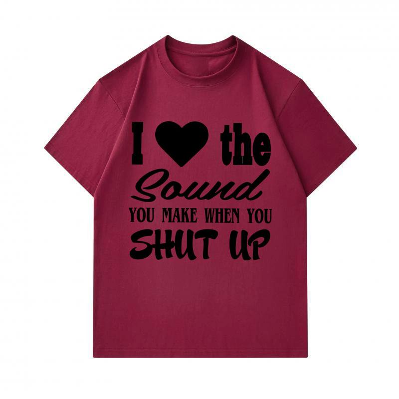 Men's 100% Cotton Crew Neck Short Sleeve T-Shirt, Funny I Love The Sound You Make When You Shut Up Graphic Print Casual Tee, Comfortable Streetwear fo