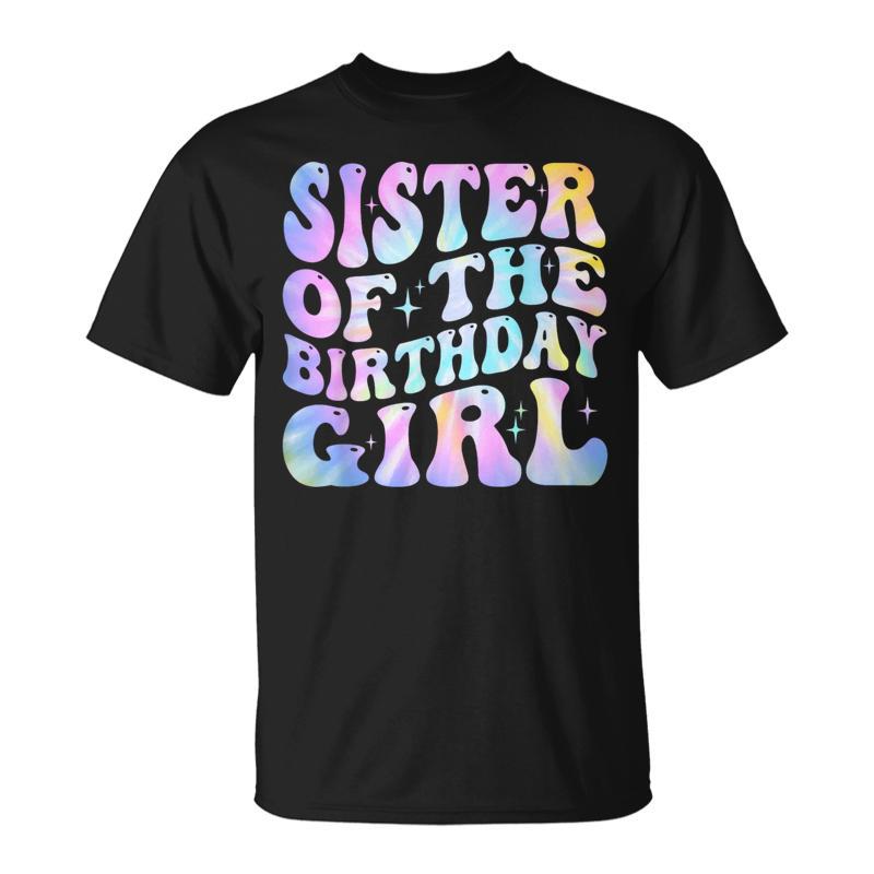 Sister Of The Birthday Girl Tie Dye Colorful 1St Bday T-Shirt
