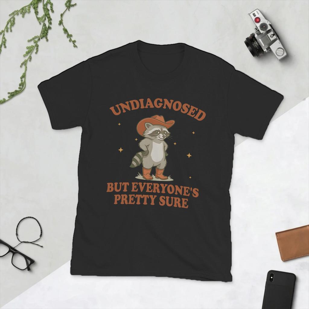 Funny Cowboy Raccoon Undiagnosed But Everyone Is Pretty Sure T Shirt For Unisex Cotton Funny Tshirt Crewneck Tee Shirt Tops Party