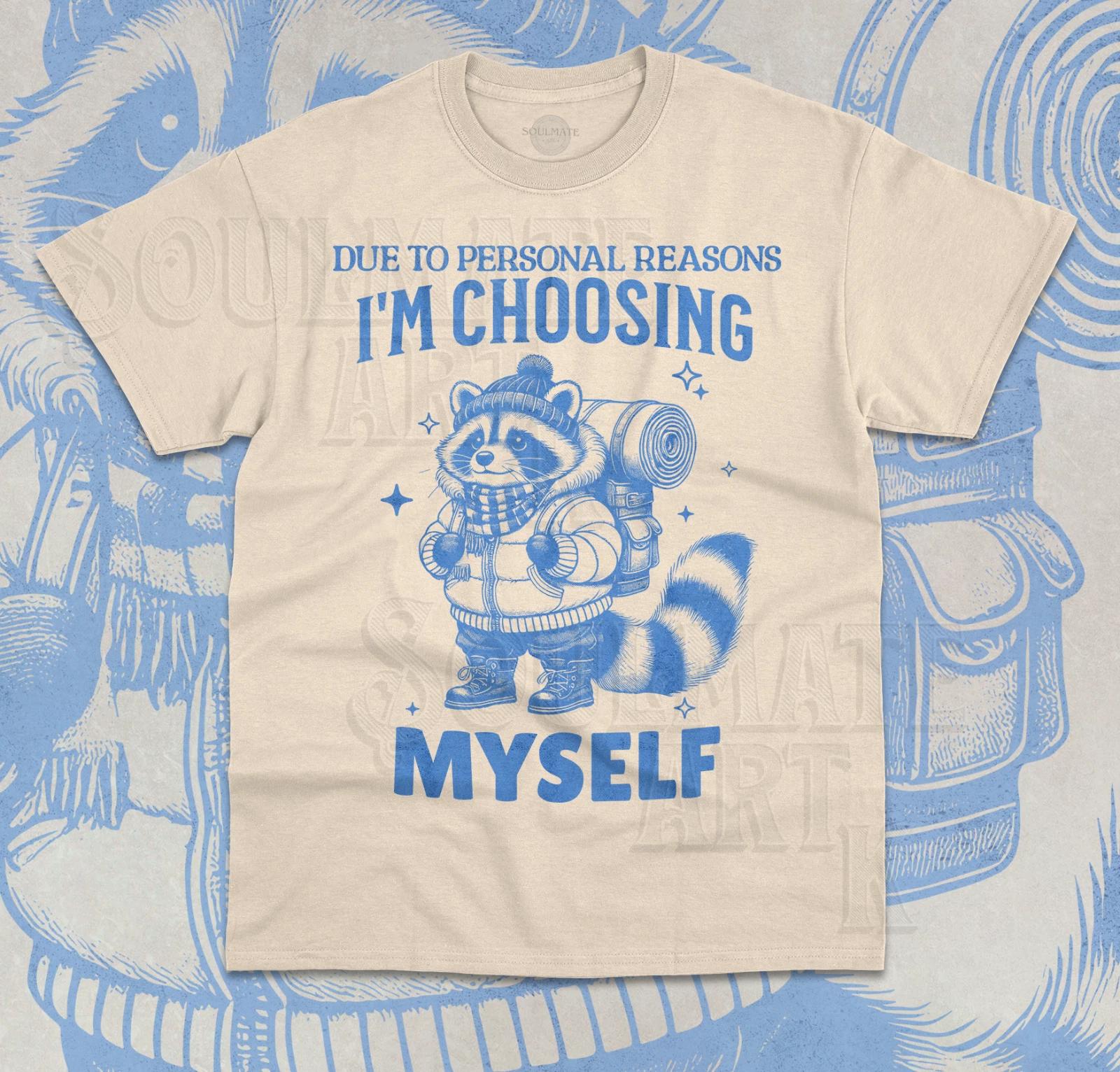 Due To Personal Reasons I m Choosing Myself T- Shirt Funny Raccoon Hiking Shirt S